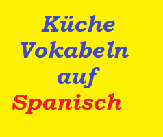 Küche Vokabeln auf Spanisch